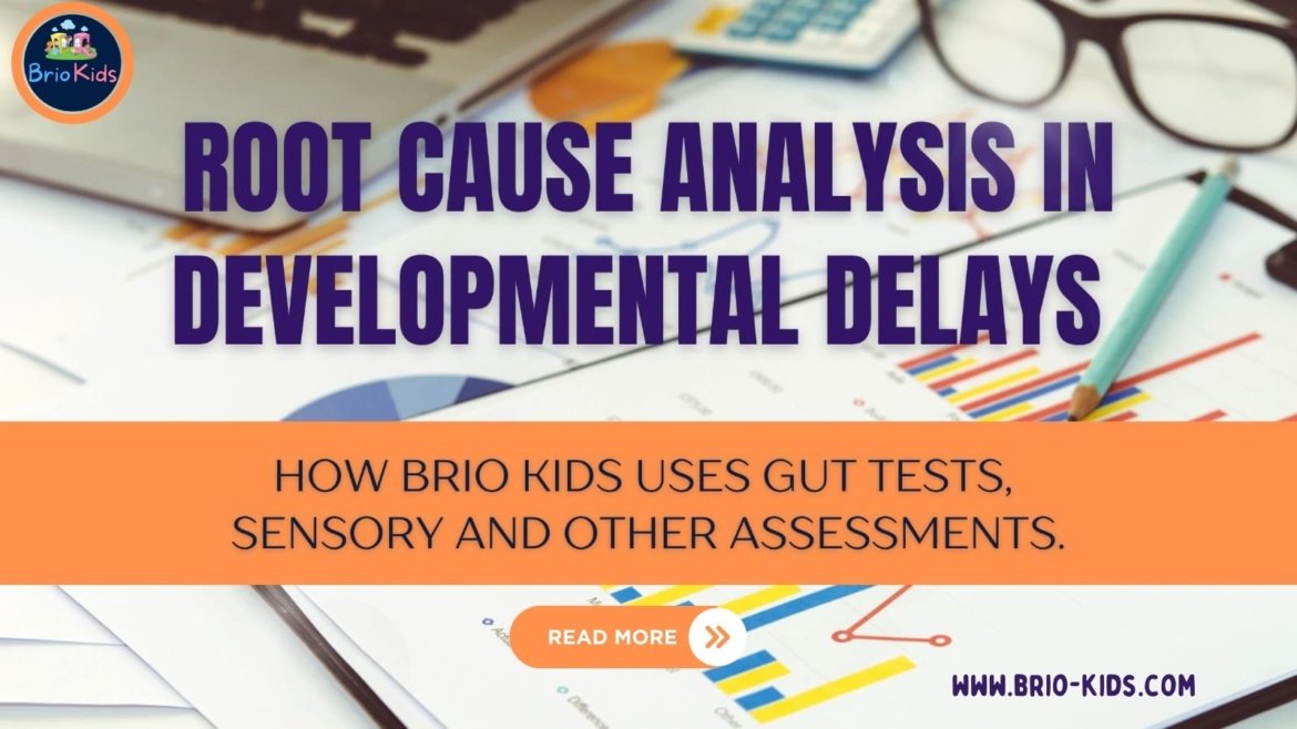 Root Cause Analysis in Developmental Delays: How Brio Kids Uses Gut Tests, Sensory and Other Assessments