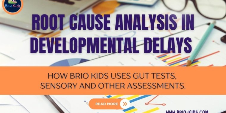 Root Cause Analysis in Developmental Delays: How Brio Kids Uses Gut Tests, Sensory and Other Assessments