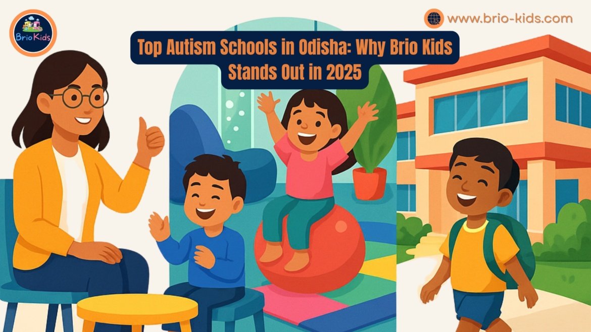 Top Autism Schools in Odisha: Why Brio Kids Stands Out in 2025