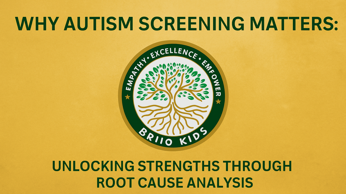 Why Autism Screening Matters: Unlocking Strengths Through Root Cause Analysis