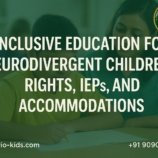 Inclusive Education for Neurodivergent Children: Rights, IEPs, and Accommodations