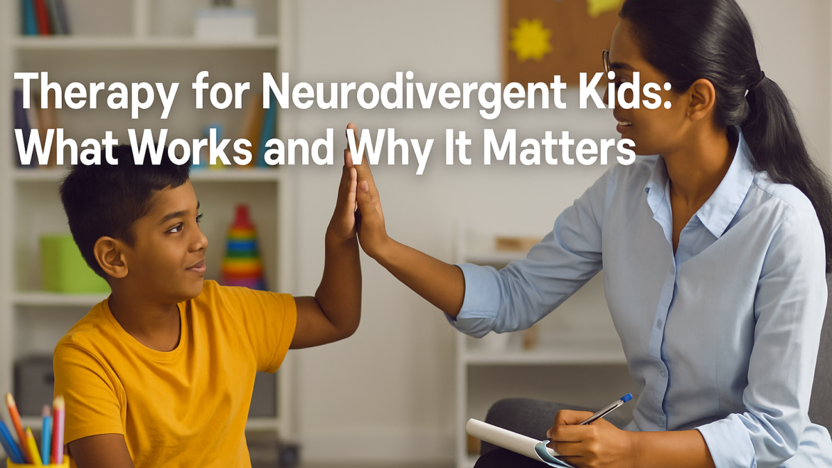 Therapy for Neurodivergent Kids: What Works and Why It Matters