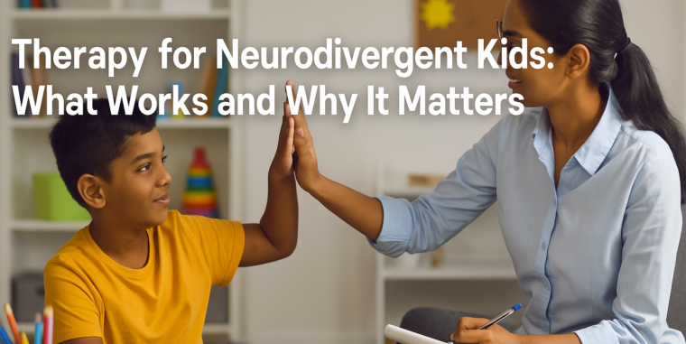 Therapy for Neurodivergent Kids: What Works and Why It Matters